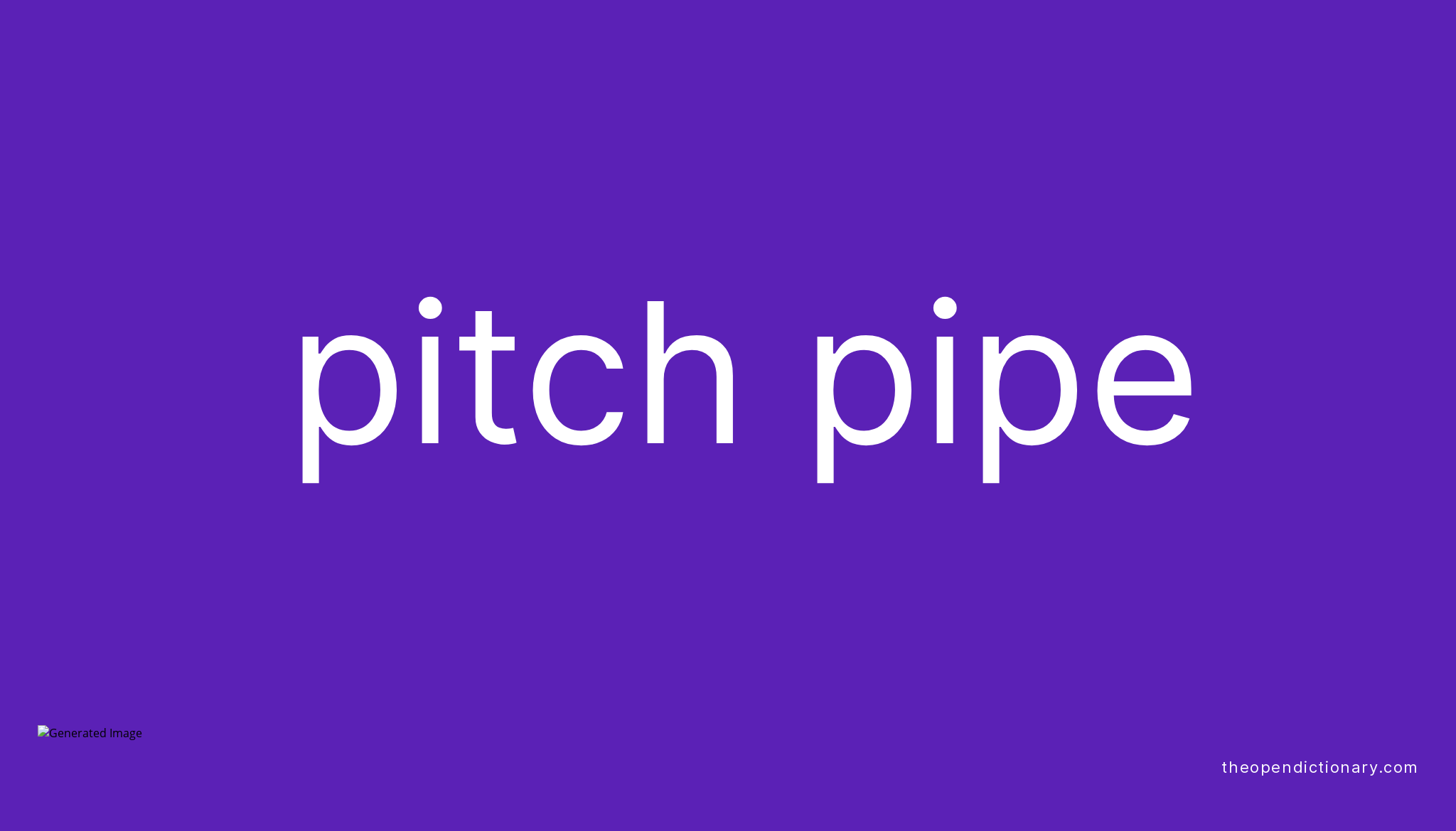 Pitch pipe Meaning of Pitch pipe Definition of Pitch pipe Example